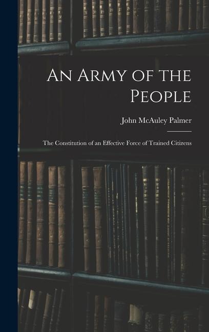 An Army of the People: The Constitution of an Effective Force of Trained Citizens