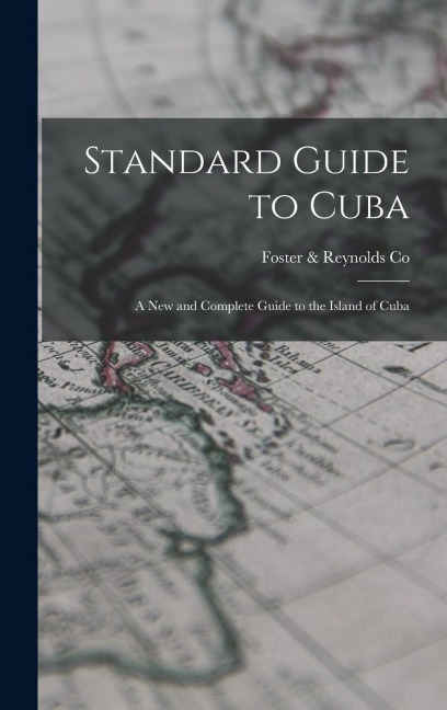Standard Guide to Cuba: A New and Complete Guide to the Island of Cuba