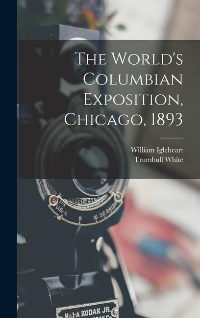 The Worlds Columbian Exposition, Chicago, 1893