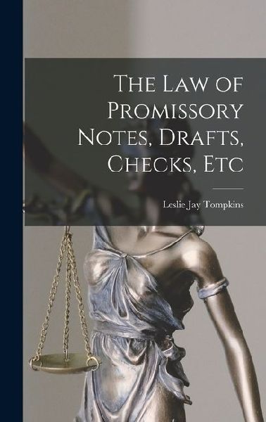 The Law of Promissory Notes, Drafts, Checks, Etc
