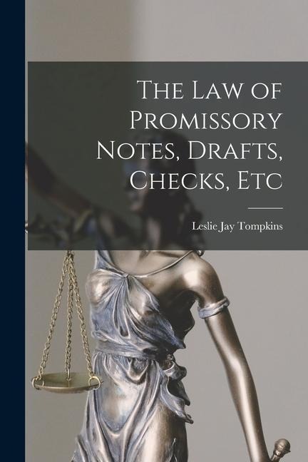 The Law of Promissory Notes, Drafts, Checks, Etc