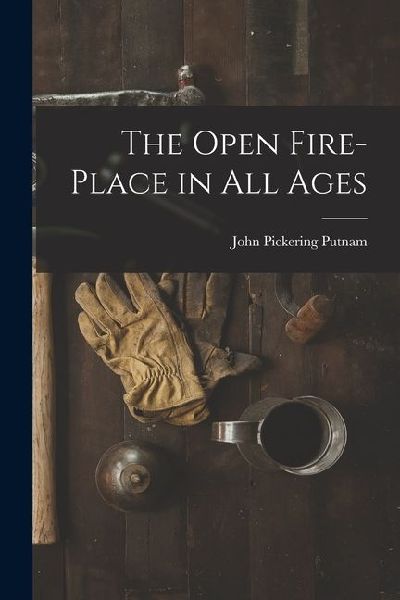 The Open Fire-Place in All Ages