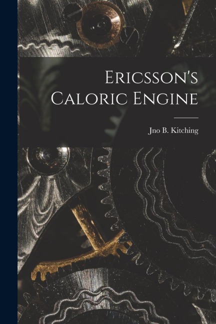 Ericssons Caloric Engine