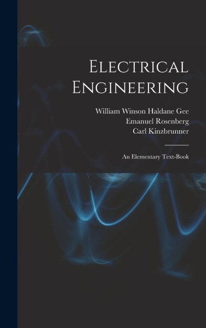 Electrical Engineering: An Elementary Text-Book