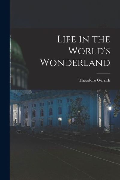 Life in the Worlds Wonderland