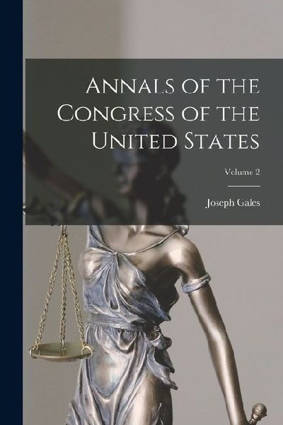 Annals of the Congress of the United States; Volume 2