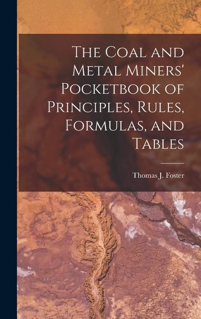 The Coal and Metal Miners Pocketbook of Principles, Rules, Formulas, and Tables