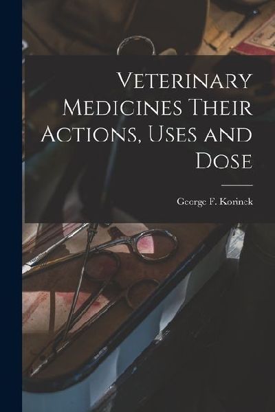 Veterinary Medicines Their Actions, Uses and Dose