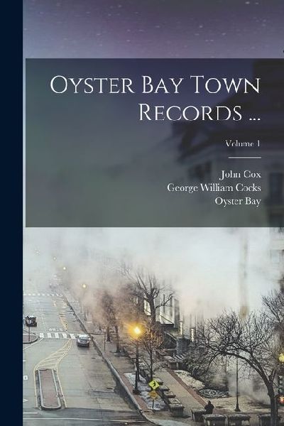 Oyster Bay Town Records ...; Volume 1