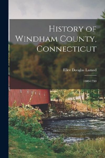 History of Windham County, Connecticut: 1600-1760