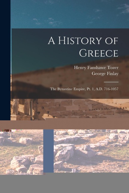 A History of Greece: The Byzantine Empire, Pt. 1, A.D. 716-1057
