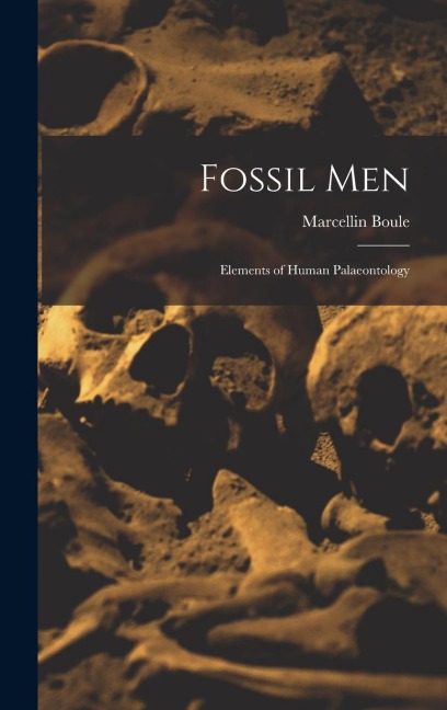 Fossil Men: Elements of Human Palaeontology
