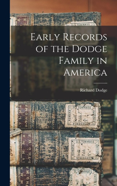 Early Records of the Dodge Family in America