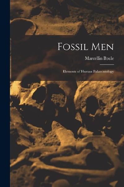 Fossil Men: Elements of Human Palaeontology
