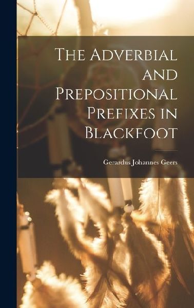 The Adverbial and Prepositional Prefixes in Blackfoot
