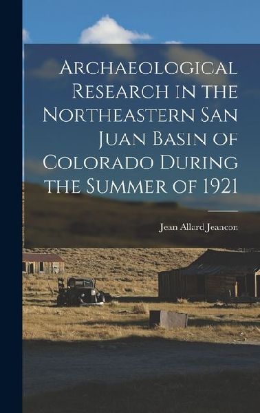 Archaeological Research in the Northeastern San Juan Basin of Colorado During the Summer of 1921