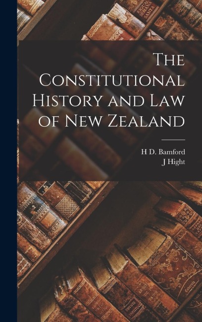 The Constitutional History and law of New Zealand