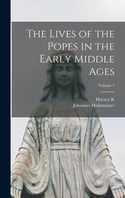 The Lives of the Popes in the Early Middle Ages; Volume 7
