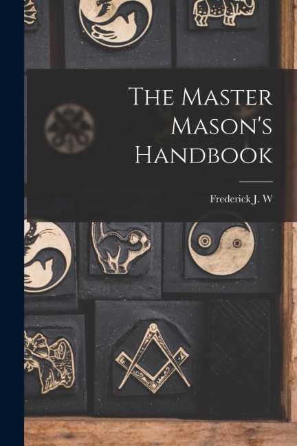 The Master Masons Handbook