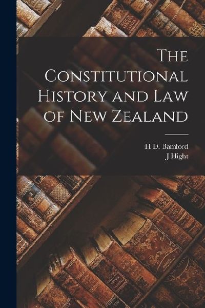 The Constitutional History and law of New Zealand
