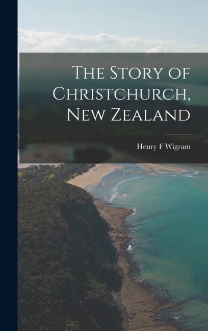 The Story of Christchurch, New Zealand