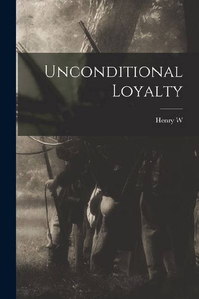 Unconditional Loyalty