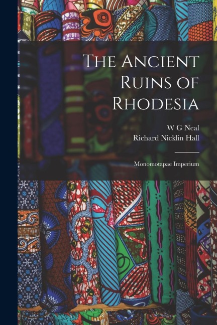 The Ancient Ruins of Rhodesia: Monomotapae Imperium
