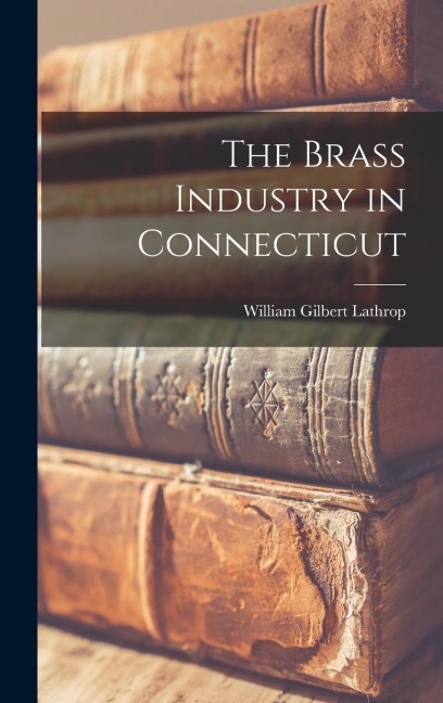 The Brass Industry in Connecticut