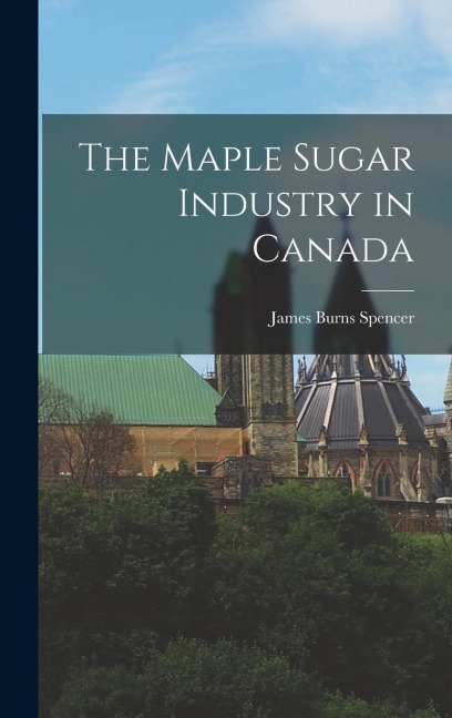 The Maple Sugar Industry in Canada