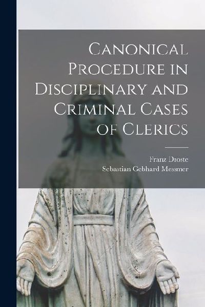 Canonical Procedure in Disciplinary and Criminal Cases of Clerics