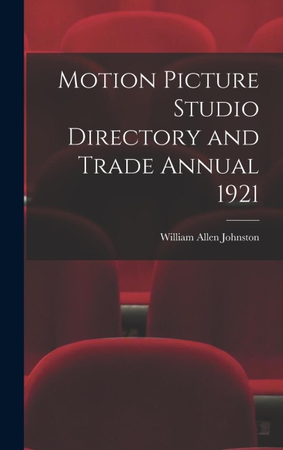 Motion Picture Studio Directory and Trade Annual 1921