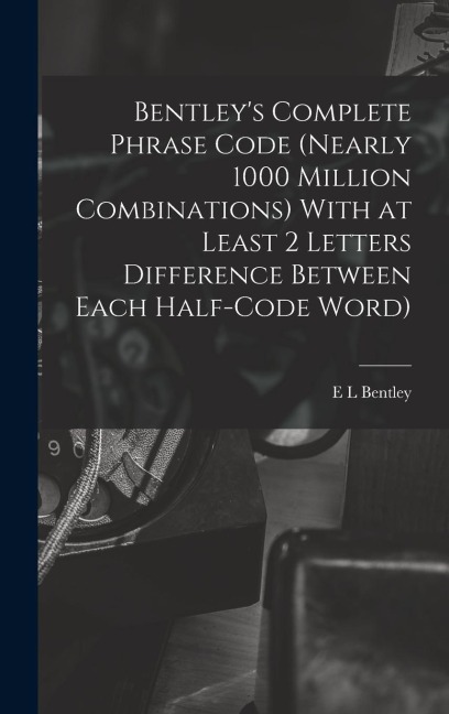 Bentley's Complete Phrase Code (nearly 1000 Million Combinations) With at Least 2 Letters Difference Between Each Half-code Word)