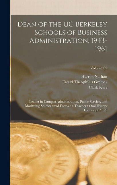 Dean of the UC Berkeley Schools of Business Administration, 1943-1961: Leader in Campus Administration, Public Service, and Marketing Studies: and For