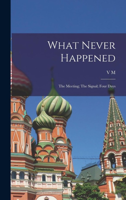 What Never Happened: The Meeting; The Signal; Four Days