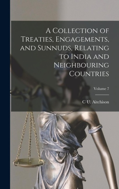 A Collection of Treaties, Engagements, and Sunnuds, Relating to India and Neighbouring Countries; Volume 7