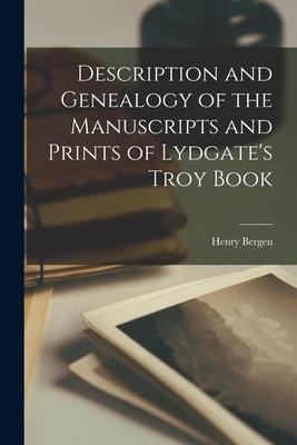 Description and Genealogy of the Manuscripts and Prints of Lydgates Troy Book