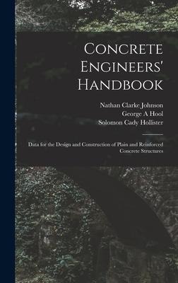 Concrete Engineers Handbook; Data for the Design and Construction of Plain and Reinforced Concrete Structures