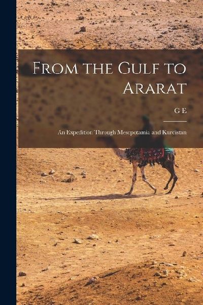 From the Gulf to Ararat: An Expedition Through Mesopotamia and Kurdistan