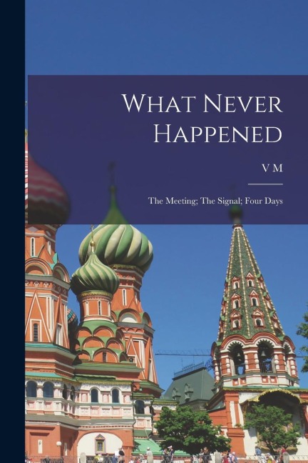 What Never Happened: The Meeting; The Signal; Four Days