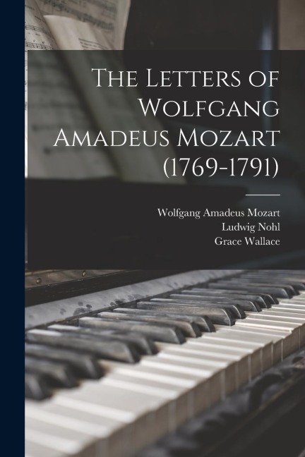 The Letters of Wolfgang Amadeus Mozart (1769-1791)