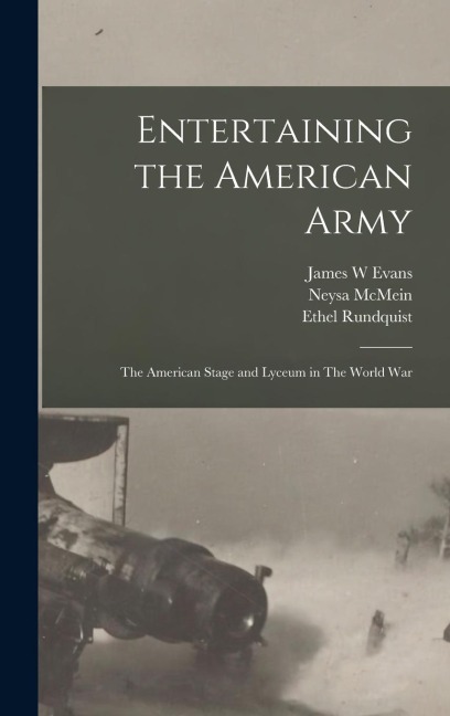 Entertaining the American Army: The American Stage and Lyceum in The World War