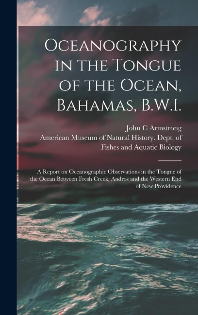 Oceanography in the Tongue of the Ocean, Bahamas, B.W.I.: A Report on Oceanographic Observations in the Tongue of the Ocean Between Fresh Creek, Andro