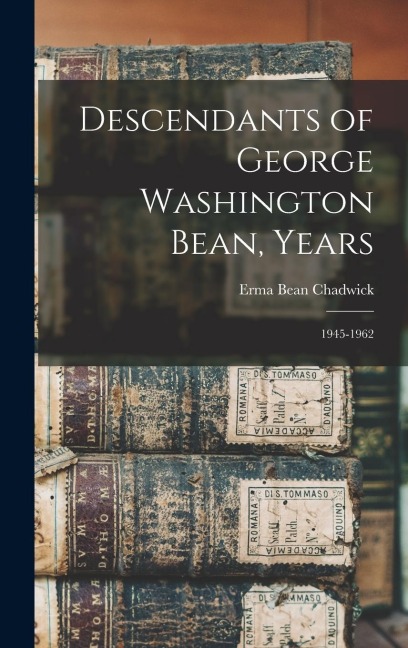 Descendants of George Washington Bean, Years: 1945-1962