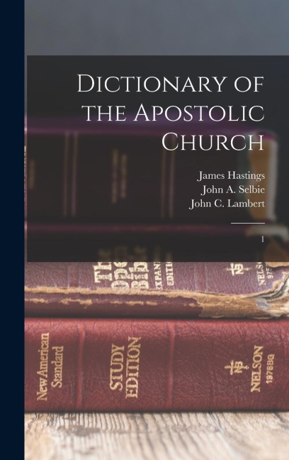 Dictionary of the Apostolic Church: 1