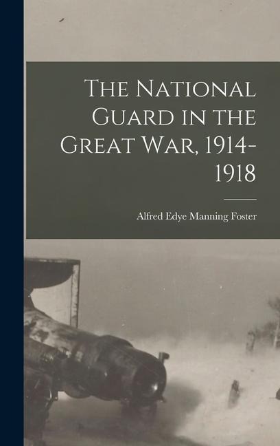 The National Guard in the Great war, 1914-1918