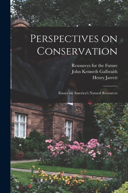 Perspectives on Conservation; Essays on Americas Natural Resources