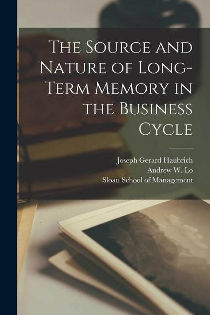 The Source and Nature of Long-term Memory in the Business Cycle