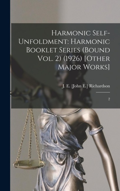 Harmonic Self-Unfoldment: Harmonic Booklet Series (Bound Vol. 2) (1926) [Other Major Works]: 2