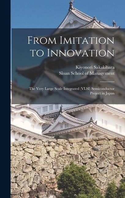 From Imitation to Innovation: The Very Large Scale Integrated (VLSI) Semiconductor Project in Japan