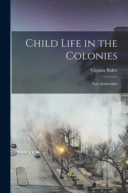 Child Life in the Colonies: New Amsterdam